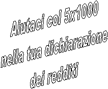 Aiutaci col 5x1000
nella tua dichiarazione
dei redditi